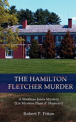 The Hamilton Fletcher Murder: A Matthias Jones Mystery (Un Mystre Plein d' Humour)