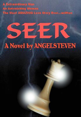 Seer: A Extraordinary Man an Astonishing Woman the Most Amazing Love Story Ever...Written