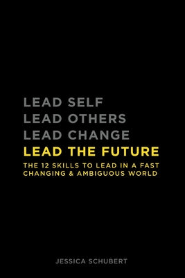 Lead The Future: The 12 skills to lead in a fast changing & ambiguous world