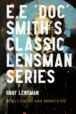 Gray Lensman: Annotated Edition 2023 (The Annotated Lensman)