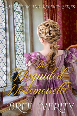 The Misguided Mademoiselle (Revolution & Regency)