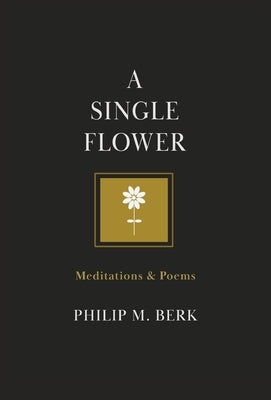 A Single Flower: Meditations & Poems