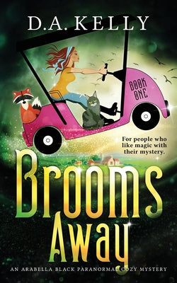 Brooms Away: An Arabella Black Paranormal Cozy Mystery (Arabella Black Paranormal Cozy Mysteries)