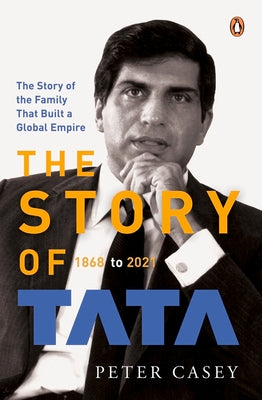 The Story of Tata: 1868 to 2021 | An authorized account of the Tata family and their companies with exclusive interviews with Ratan Tata | Non-fiction Biography, Penguin Books