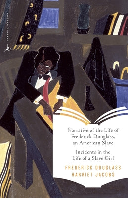 Narrative of the Life of Frederick Douglass, an American Slave & Incidents in the Life of a Slave Girl (Modern Library Classics)