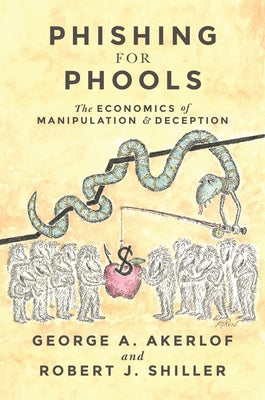 Phishing for Phools: The Economics of Manipulation and Deception