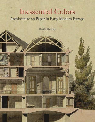 Inessential Colors: Architecture on Paper in Early Modern Europe