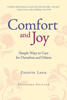 Comfort & Joy: Simple Ways to Care for Ourselves and Others - Expanded Edition