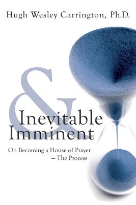 Inevitable & Imminent: On Becoming a House of Prayer - The Process