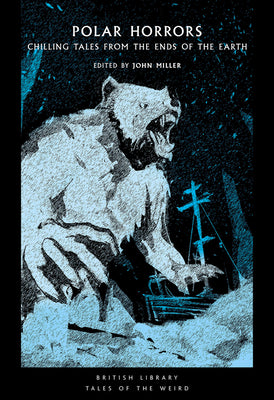 Polar Horrors: Chilling Tales from the Ends of the Earth (Tales of the Weird)