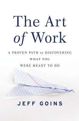 The Art of Work: A Proven Path to Discovering What You Were Meant to Do