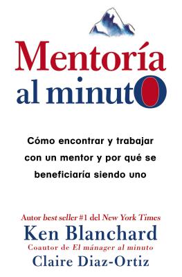 Mentora al minuto: Cmo encontrar y trabajar con un mentor y por qu se beneficiara siendo uno (Spanish Edition)