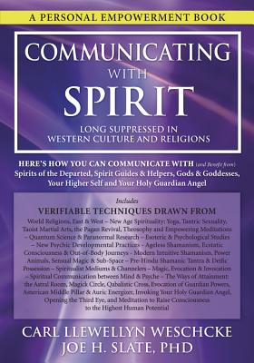 Communicating with Spirit: Here's How You Can Communicate (and Benefit from) Spirits of the Departed, Spirit Guides & Helpers, Gods & Goddesses, Your ... Llewellyn Weschcke's Psychic Empowerment, 7)