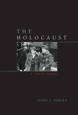 The Holocaust: A Concise History (Critical Issues in World and International History)