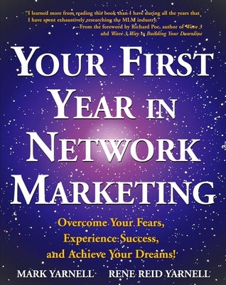 Your First Year in Network Marketing: Overcome Your Fears, Experience Success, and Achieve Your Dreams!