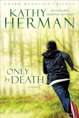 Only by Death (Ozark Mountain Trilogy)