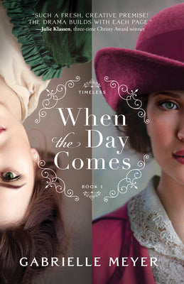 When the Day Comes: (An Inspirational Time-Travel Historical Romance Novel) (Timeless)