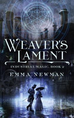 Weaver's Lament: Industrial Magic Book 2 (Industrial Magic, 2)