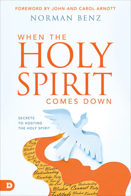 When the Holy Spirit Comes Down: Secrets to Hosting the Holy Spirit