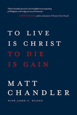 To Live Is Christ to Die Is Gain