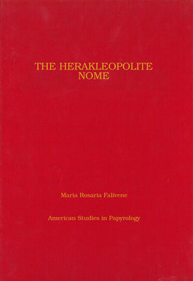 The Herakleopolite Nome: A Catalogue of the Toponyms with Introduction and Commentary (Volume 37) (American Studies in Papyrology)