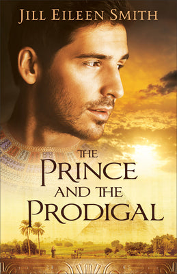 The Prince and the Prodigal: (A Clean and Inspirational Retelling about Jacob and Joseph from the Bible)