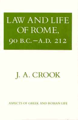 Law and Life of Rome, 90 B.C.A.D. 212 (Aspects of Greek and Roman Life)