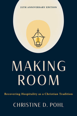 Making Room, 25th anniversary edition: Recovering Hospitality as a Christian Tradition