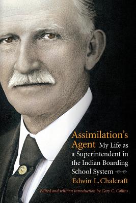 Assimilation's Agent: My Life as a Superintendent in the Indian Boarding School System