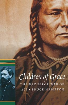 Children of Grace: The Nez Perce War of 1877 (Military Frontier)