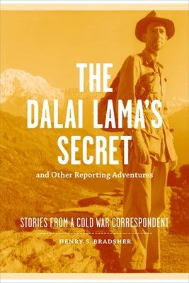 The Dalai Lama's Secret and Other Reporting Adventures: Stories from a Cold War Correspondent