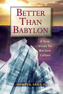 Better Than Babylon: A New Vision for Western Culture