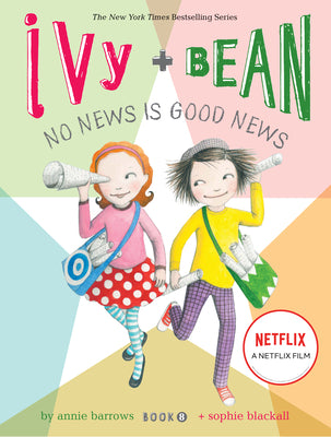 Ivy and Bean No News Is Good News (Book 8): (Best Friends Books for Kids, Elementary School Books, Early Chapter Books) (Ivy & Bean, IVYB)