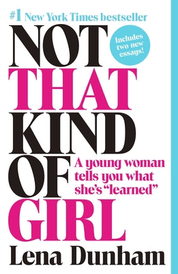 Not That Kind of Girl: A Young Woman Tells You What She's "Learned"