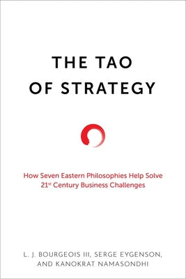 The Tao of Strategy: How Seven Eastern Philosophies Help Solve Twenty-First-Century Business Challenges