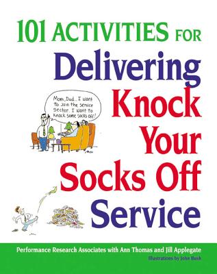 101 Activities for Delivering Knock Your Socks Off Service (Knock Your Socks Off Series)