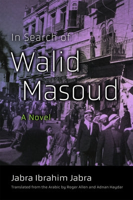 In Search of Walid Masoud: A Novel (Middle East Literature In Translation)