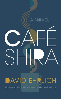 Caf Shira: A Novel (Judaic Traditions in Literature, Music, and Art)