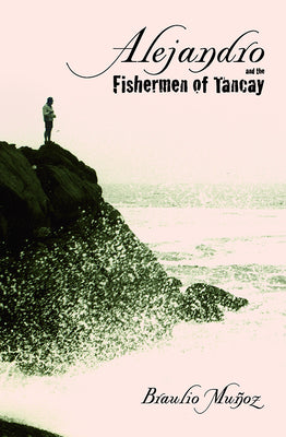 Alejandro and the Fishermen of Tancay (Camino del Sol)