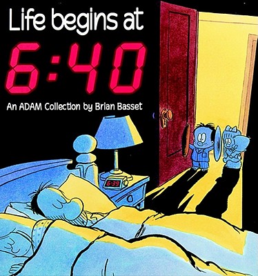 Life Begins at 6: 40 (An Adam Collection)