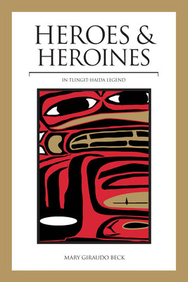 Heroes and Heroines: Tlingit-Haida Legend