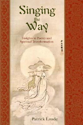 Singing the Way: Insights into Poetry & Spiritual Transformation (Perennial Philosophy)