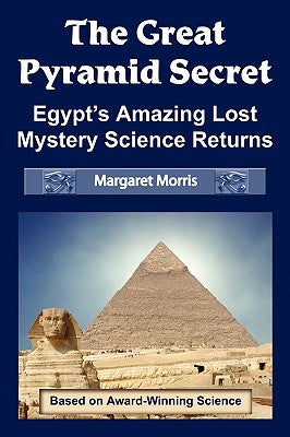 The Great Pyramid Secret: Egypt's Amazing Lost Mystery Science Returns