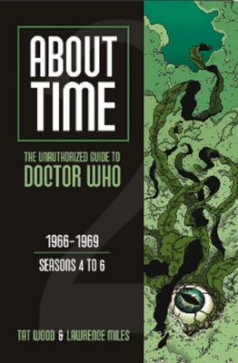 About Time 2: The Unauthorized Guide to Doctor Who (Seasons 4 to 6) (About Time series)