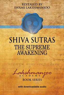 Shiva Sutras: The Supreme Awakening (Lakshmanjoo Academy Book Series)