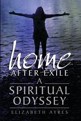 Home After Exile: A Spiritual Odyssey