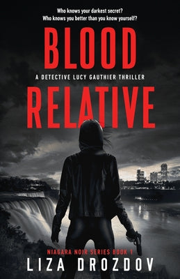 Blood Relative: A Detective Lucy Gauthier Thriller (Niagara Noir Series)