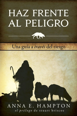 Haz Frente Al Peligro: Una gua a travs del riesgo (Spanish Edition)