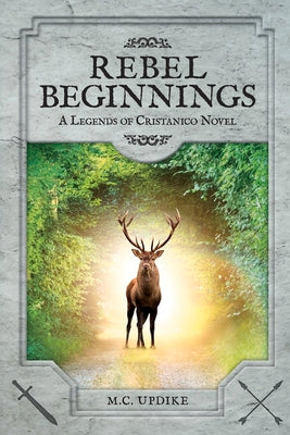 Rebel Beginnings: A Legends of Cristanico Novel (1)