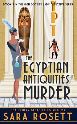 The Egyptian Antiquities Murder (1920s High Society Lady Detective Mystery)